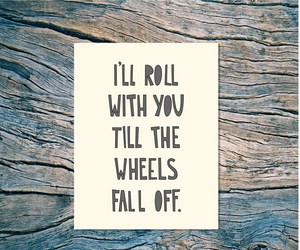 Till The Wheels Fall Off Card