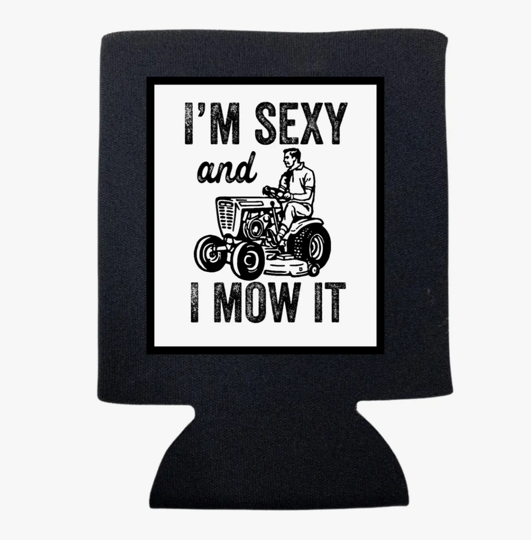Sexy and I Mow It Koozie