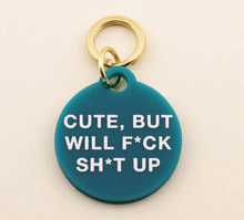 Pet Tags:  Cute, But Will F Sh*t Up / Mama's Boy / Drama Queen / Just a Baby