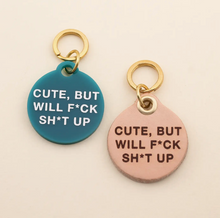 Pet Tags:  Cute, But Will F Sh*t Up / Mama's Boy / Drama Queen / Just a Baby