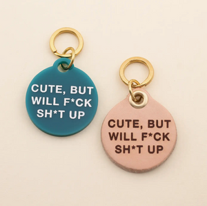 Cute, But Will F Sh*t Up Pet Tag