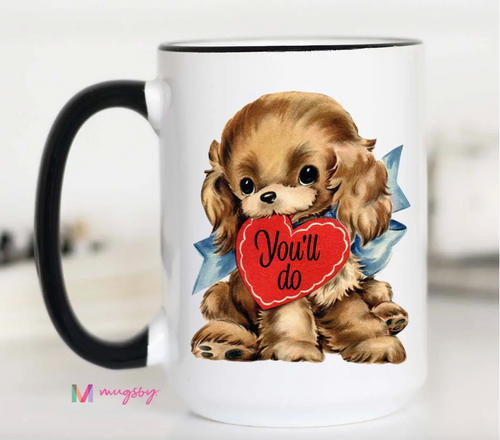 You'll Do Funny Coffee Mug -15oz