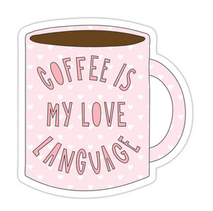 Coffee is my Love Language - 3" vinyl sticker