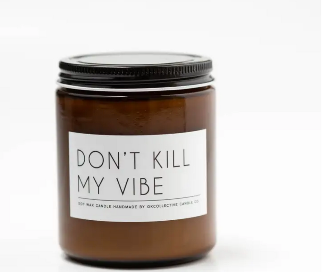 Okcollective Don't Kill My Vibe Candle