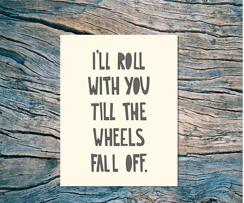 Till The Wheels Fall Off Card